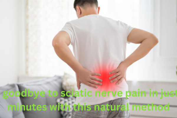 say goodbye to sciatic nerve pain in just 10 minutes with this natural method