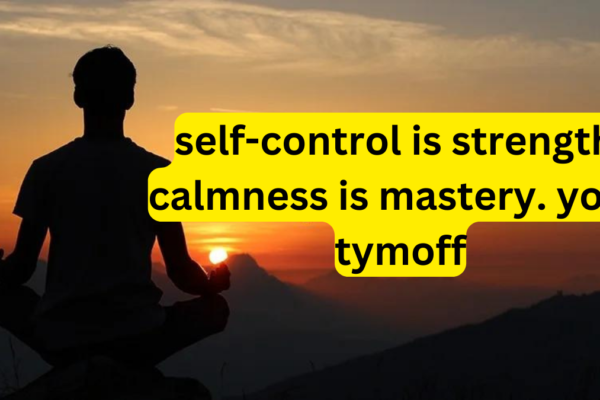 self-control is strength. calmness is mastery. you - tymoff