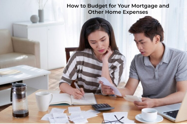 How to Budget for Your Mortgage and Other Home Expenses