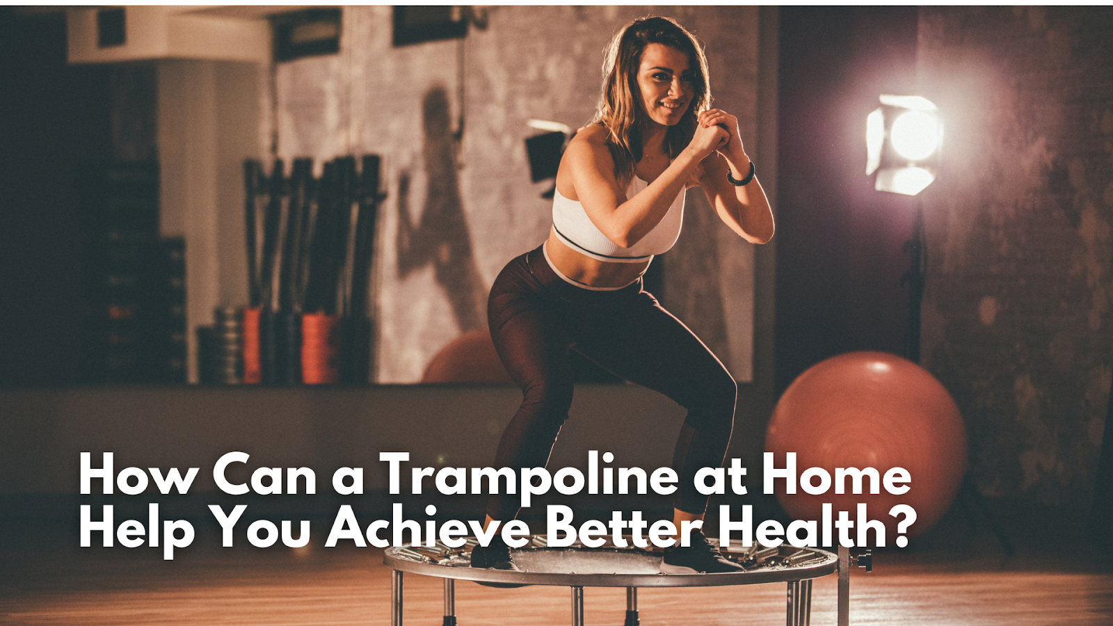 How Can a Trampoline at Home Help You Achieve Better Health?