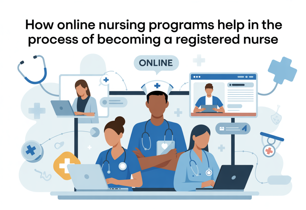 How Online Nursing Programs Help in the Process of Becoming a Registered Nurse
