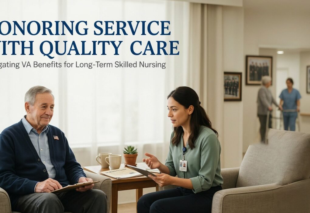 Honoring Service with Quality Care: Navigating VA Benefits for Long-Term Skilled Nursing